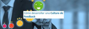 Cultura de Feedback: cómo desarrollarla en 4 pasos