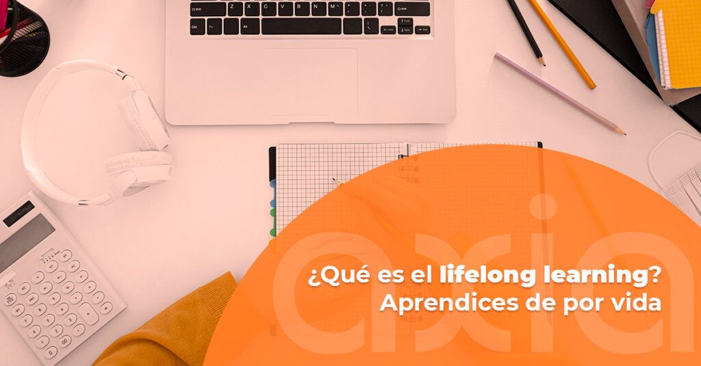 Qué es el lifelong learning. Aprendices de por vida