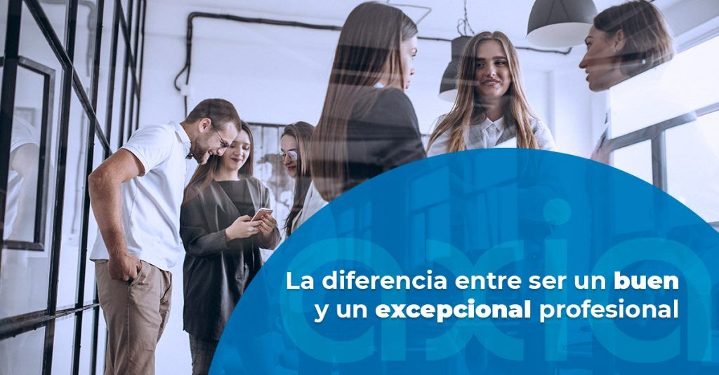 La diferencia entre ser un buen y un excepcional profesional