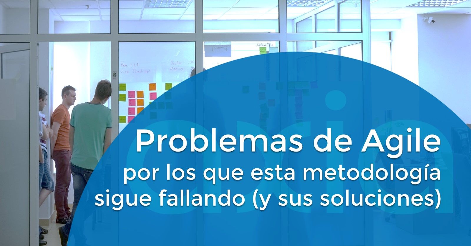 Problemas de Agile por los que esta metodología sigue fallando (y sus soluciones)