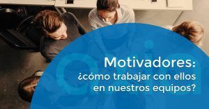¿Cómo trabajar con los motivadores de nuestros equipos?