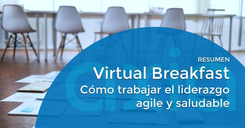 Virtual Breakfast AXIA – Cómo trabajar el liderazgo agile y saludable