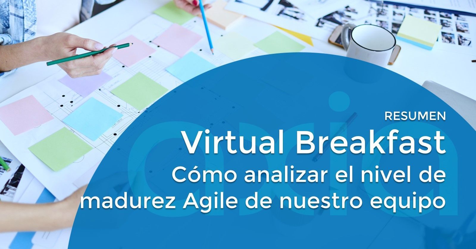 Virtual Breakfast AXIA – Cómo analizar el nivel de madurez Agile de nuestro equipo