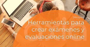 Herramientas para crear exámenes y evaluaciones online